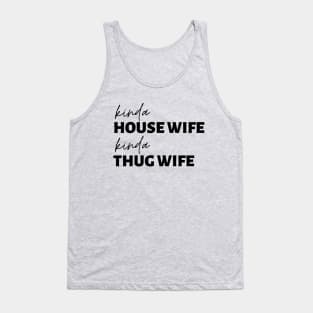 Kinda House Wife Kinda Thug Wife Tank Top
